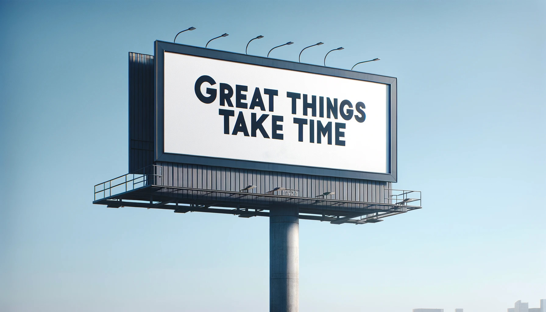 Great Things Take Time